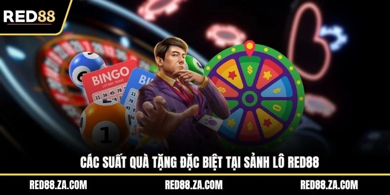 Các suất quà tặng đặc biệt tại sảnh lô RED88